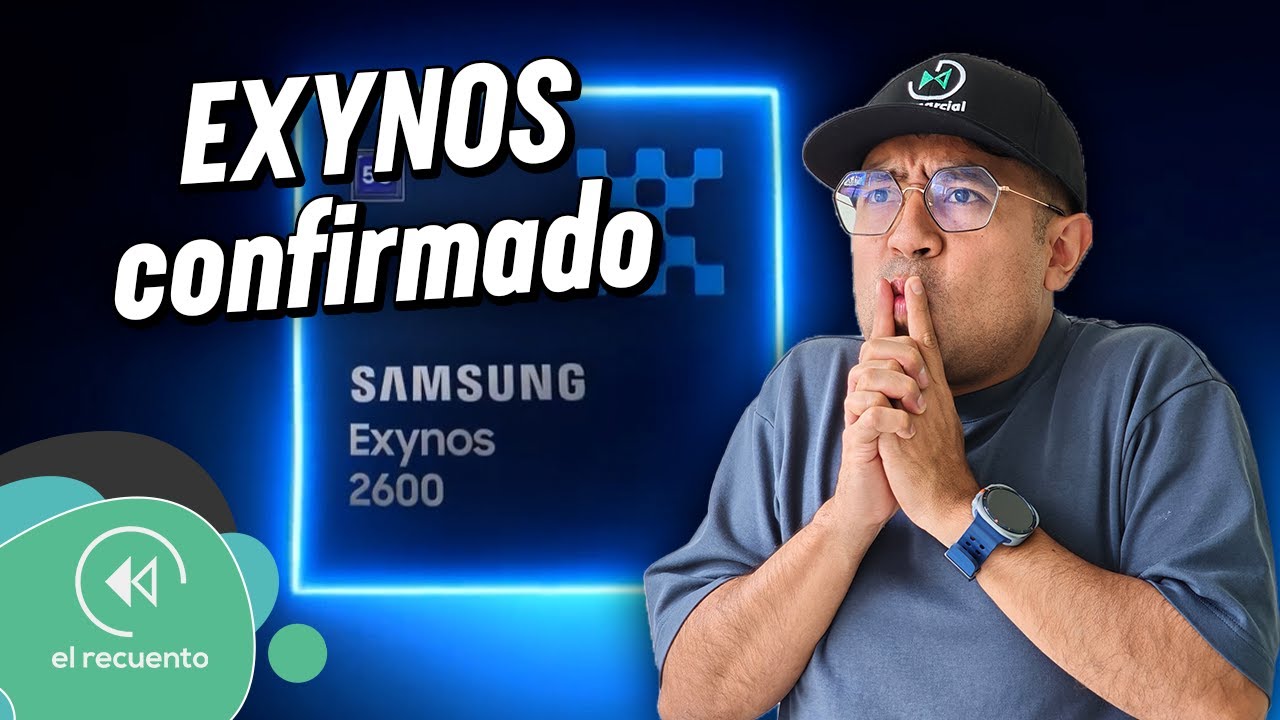 EXYNOS CONFIRMADÍSIMO para Galaxy S26 | El Recuento
