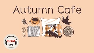 Autumn Cafe Music - Relaxing Bossa Nova & Jazz Music - Background Music