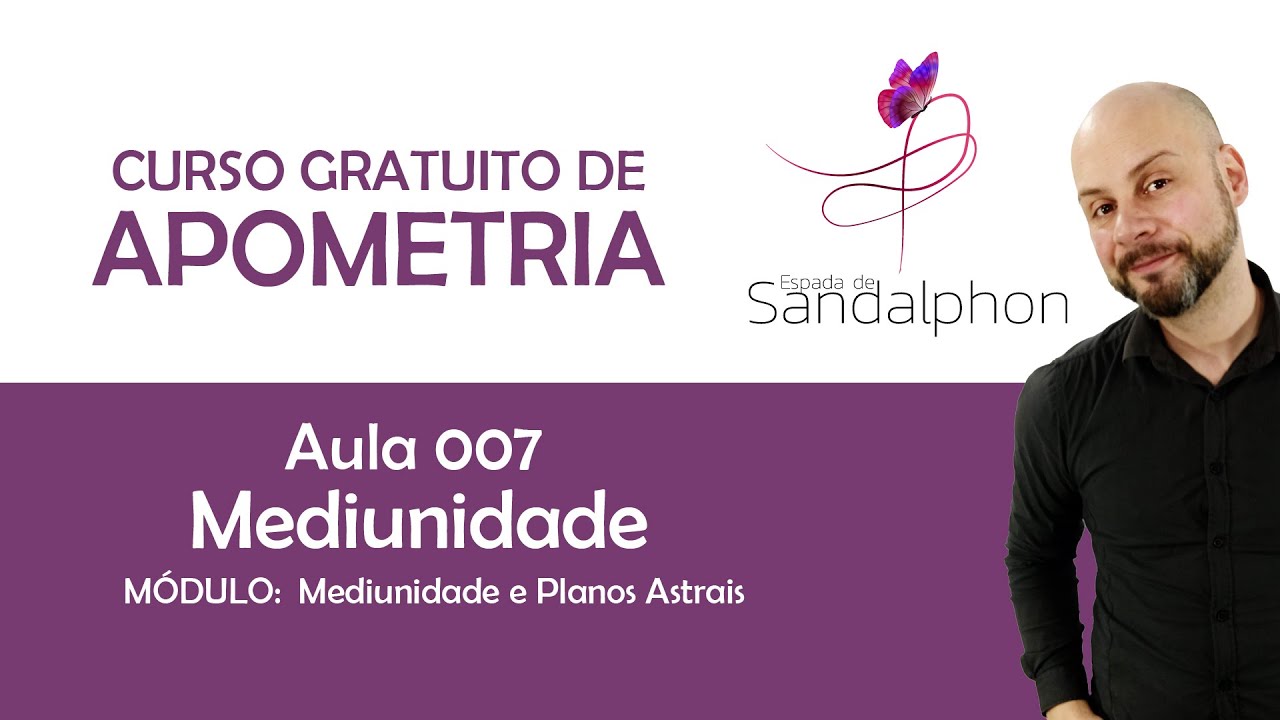 Curso Apometria - Aula 007 - Mediunidade