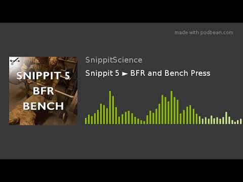 Snippit 5 ► BFR and Bench Press