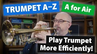 Play Trumpet More Efficiently! | &quot;A for Air&quot; | Trumpet A-Z, S01E01