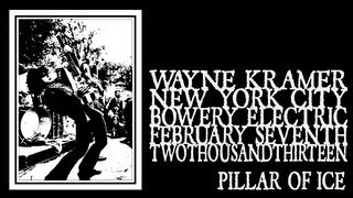 Wayne Kramer - Pillar Of Ice (Bowery Electric 2013)