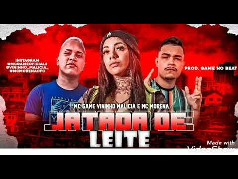 JATADA DE LEITE- MC GAME ,VININHO MALICIA FEAT. MC MORENA (MÚSICA NOVA)