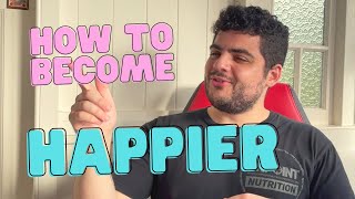 Why I'm Always So Happy - How To Improve Your Happiness