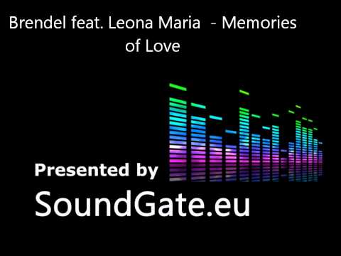 Brendel feat. Leona Maria  - Memories of Love [ presented by soundgate.eu ]