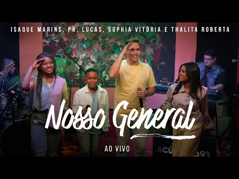 Isaque Marins, Pr. Lucas, Sophia Vitória e Thalita Roberta - Nosso General (Ao Vivo)