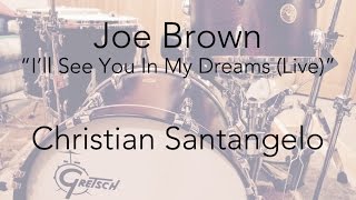 I&#39;ll See You In My Dreams (Live) - Joe Brown - Drum Cover by Christian Santangelo