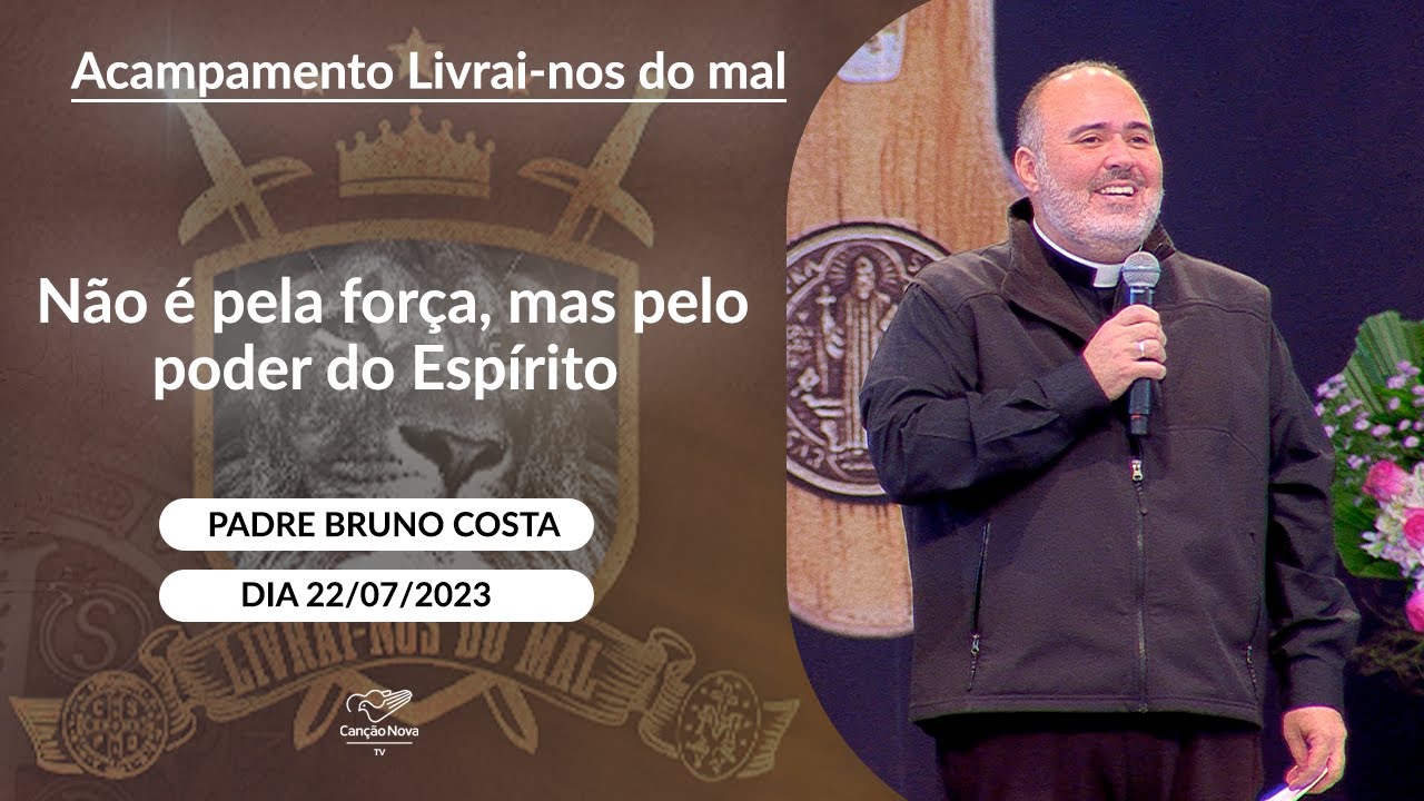 Não é pela força, mas pelo poder do Espírito - Padre Bruno Costa (22/07/2023)