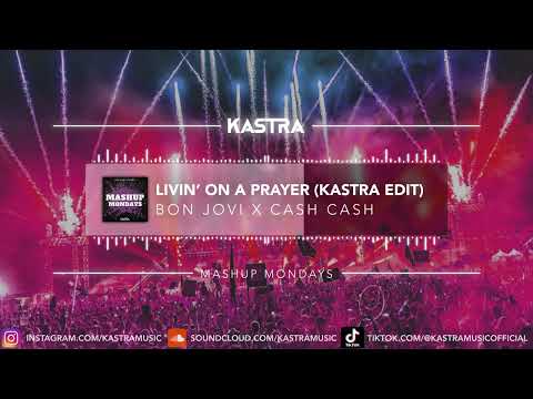 Bon Jovi x Cash Cash - Livin' on a Prayer (Kastra Edit) | MASHUP MONDAY