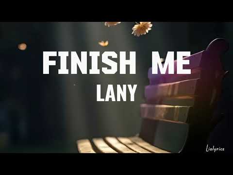 FINISH ME - LANY || Lyrics