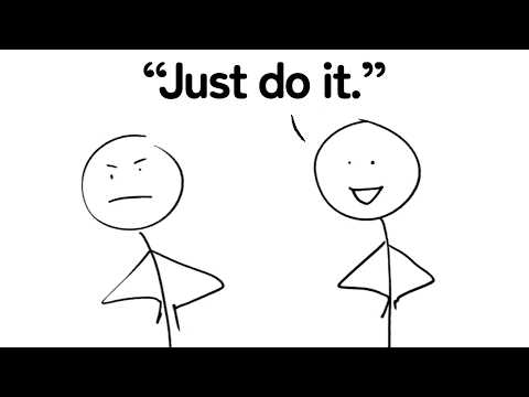 "Just Do It" Is the Worst Advice and the Best Advice