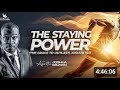 THE STAYING POWER (THE GRACE TO OUTLAST) WITH APOSTLE JOSHUA SELMAN