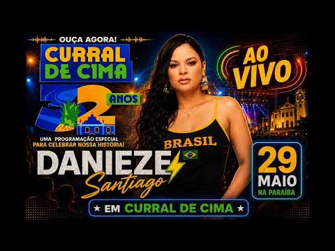 DANIEZE SANTIAGO AO VIVO EM CURRAL DE  CIMA   PB 29 MAIO  2026