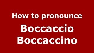 How to pronounce Boccaccio Boccaccino