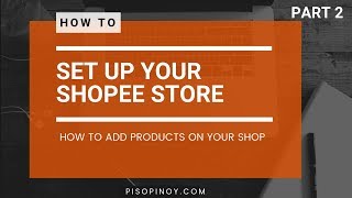 How to Create a Shopee Seller Account- Adding Products Tutorial Part 2