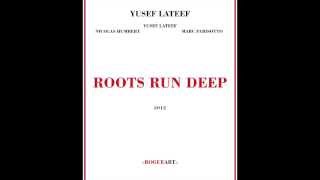 Yusef Lateef, Nicolas Humbert, Marc Parisotto - Roots Run Deep