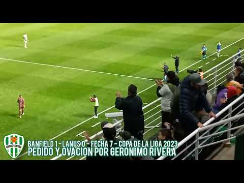 El pedido de la Gloriosa Gente por Gerónimo Rivera - Banfield 1 - Lanús 0 - Fecha 7 -Copa de la Liga