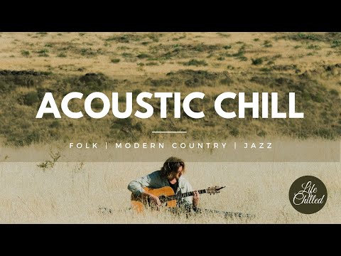 ❤️ Acoustic Chill Instrumental | ✨ Indie Folk | Modern Country | Jazz | 🔥 Acoustic Chill 2021