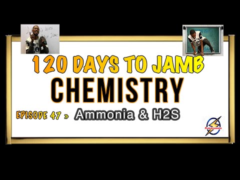 Ammonia & Hydrogen Sulphide » 120 Days To Jamb Chemistry - Ep 47