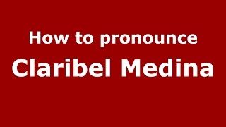 How to pronounce Claribel Medina