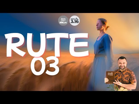 BORA LER A BÍBLIA: Rute 03 - Bons conselhos e estratégias