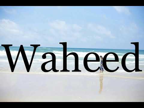 How To Pronounce Waheed🌈🌈🌈🌈🌈🌈Pronunciation Of Waheed
