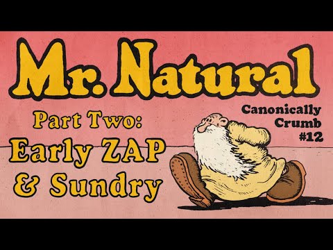 CANONICALLY CRUMB #12 Mr.Natural Part 2: Early ZAP and Sundry