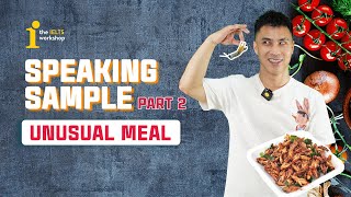 BÀI MẪU SPEAKING IELTS PART 2 - UNUSUAL MEAL | SPEAKING SAMPLE by The IELTS Workshop