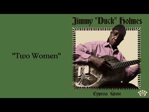 Jimmy "Duck" Holmes – Two Women [Official Audio]