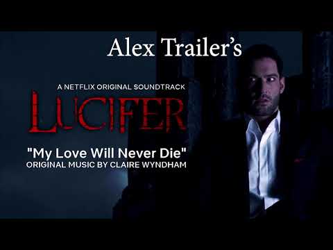 Claire Wyndham - My Love Will Never Die - Original Song - Lucifer