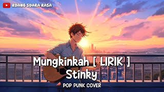 Download lagu MUNGKINKAH - STINGKY [ LIRIK ] | POP PUNK COVER mp3