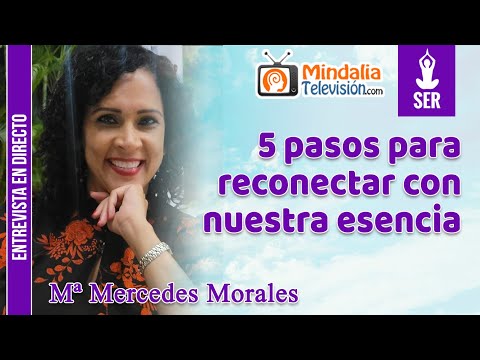 5 pasos para reconectar con nuestra esencia. Entrevista a Mª Mercedes Morales