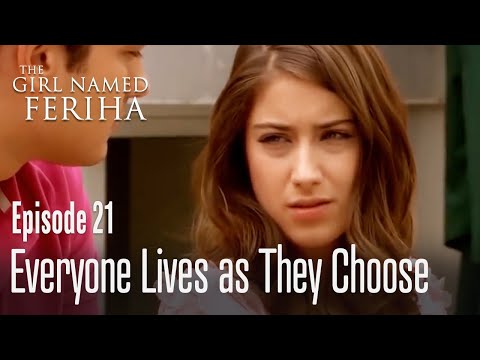Everyone lives as they choose - The Girl Named Feriha | Episode 21