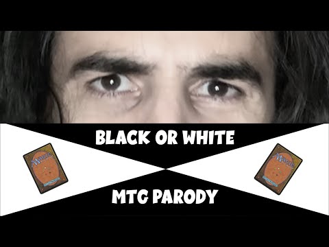 Black or White (Magic: The Gathering Parody)
