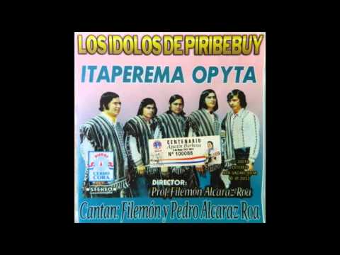 Los Idolos de Piribebuy - Itaperema Opyta [Cerro Cora 1975]