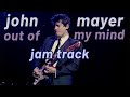John Mayer - Out Of My Mind (Live in LA) Jam Track