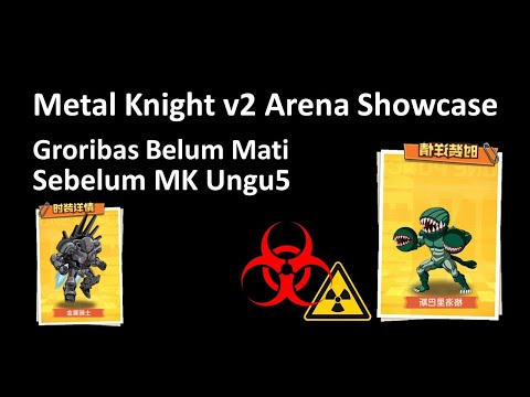 Metal Knight v2 Arena Showcase | MK di wajibkan Ungu5 untuk matikan total Groribas