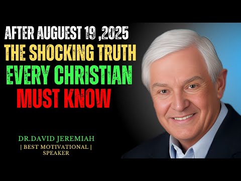 “August 19, 2025 Has Passed – What Every Christian Must Now Understand”| Dr. David Jeremiah