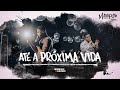 Henrique e Juliano -  ATÉ A PRÓXIMA VIDA - DVD Manifesto Musical