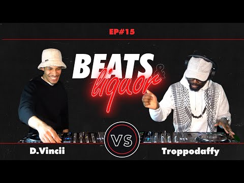 Beats and Liquor | DJ Gameshow | EP#15 D.Vincii vs Troppo Daffy