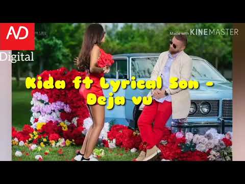 Kida ft lyrical son - Deja Vu ( lyrics)