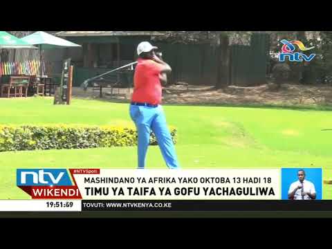 Muungano wa gofu wachagua timu ya kuwakilisha Kenya katika mashindano ya Afrika