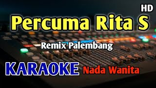 Download lagu PERCUMA RITA S - KARAOKE REMIX Nada Wanita mp3