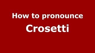 How to pronounce Crosetti