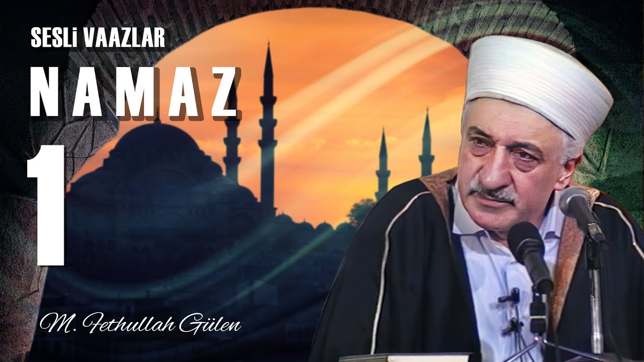 Namaz - 1 -  | M. Fethullah Gülen Hocaefendi | (1978/08/11)