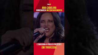 Ana Carolina emociona público em homenagem a Milton Nascimento #shorts #mpb #miltonnascimento