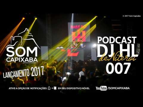 PODCAST 007 [DJ HL DE NITERÓI] SOM CAPIXABA 2017