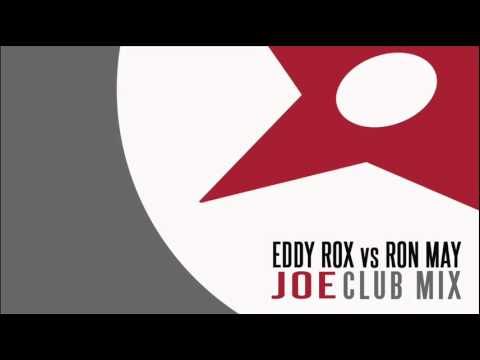 Eddy Rox vs Ron May - Joe (Club Mix)