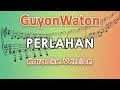 GuyonWaton - Perlahan (Karaoke Lirik Tanpa Vokal) by regis