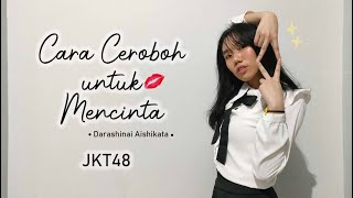 Download lagu JKT48 Cara Ceroboh untuk Mencinta (Darashinai Aishikata) dance cover mp3